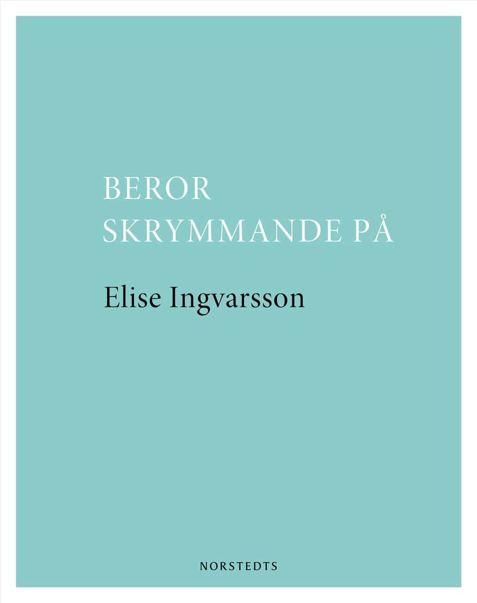 Ingvarsson, Elise | Beror skrymmande på