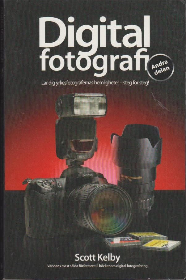 Kelby, Scott | Digital fotografi : Lär dig yrkesfotografernas hemligheter D. 2