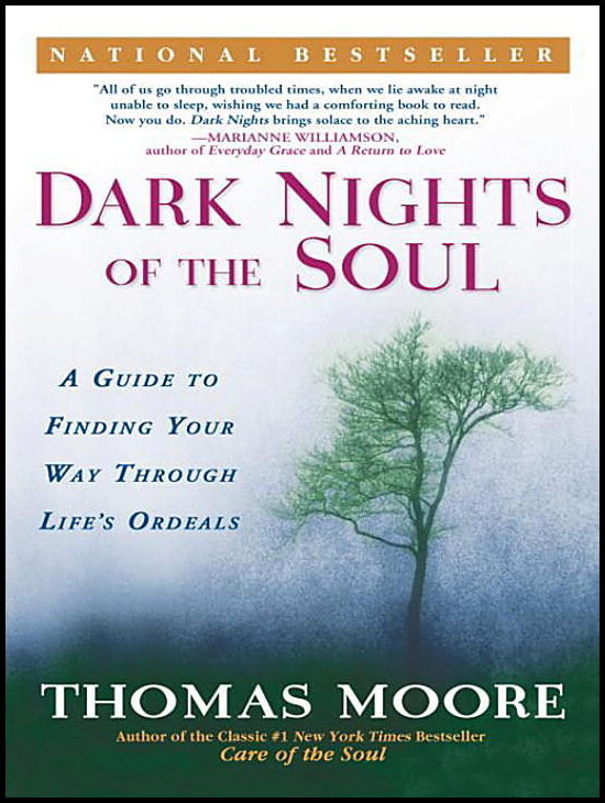 Moore, Thomas | Dark Nights Of The Soul : A Guide To Finding Your Way Through