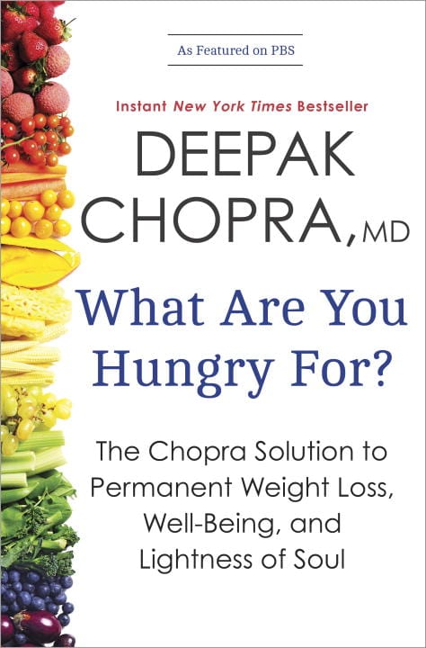 Chopra, Deepak | What Are You Hungry For?