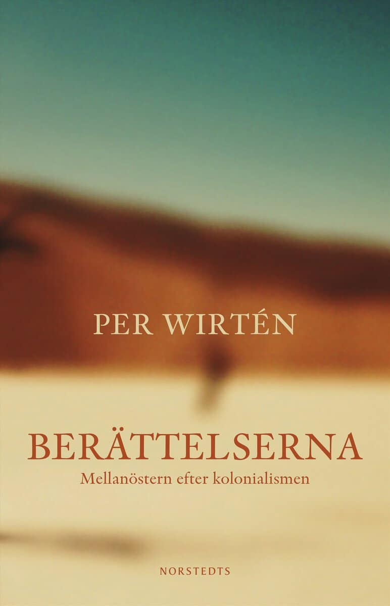 Wirtén, Per | Berättelserna : Mellanöstern efter kolonialismen