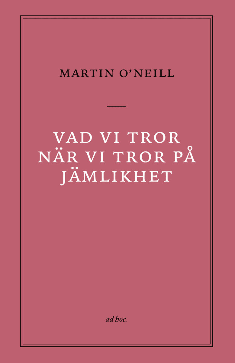 O'Neill, Martin | Vad vi tror när vi tror på jämlikhet