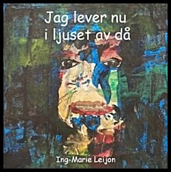 Leijon, Ing-Marie | Jag lever nu i ljuset av då