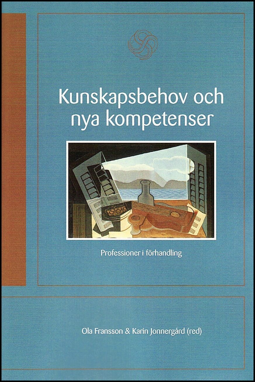 Fransson, Ola | Kunskapsbehov och nya kompetenser : Professioner i förhandling