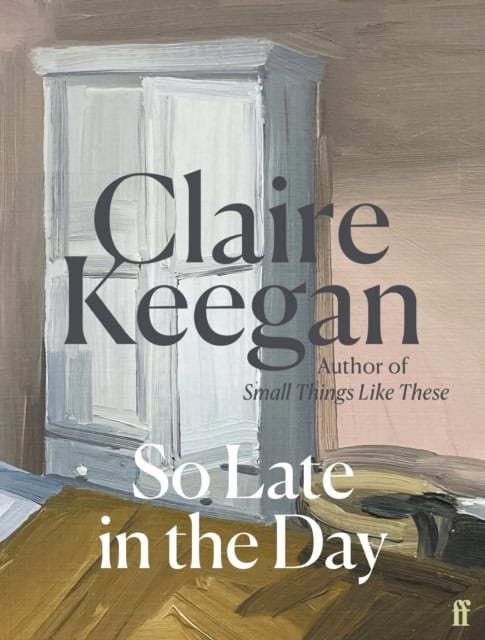 Keegan, Claire | So Late in the Day