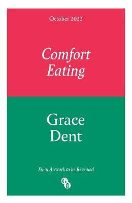 Dent, Grace | Comfort Eating