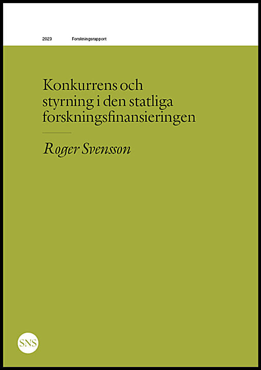Svensson, Roger | Konkurrens och styrning i den statliga forskningsfinansieringen