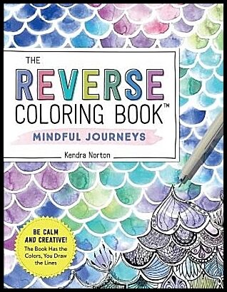 Norton, Kendra | The Reverse Coloring Book (TM) : Mindful Journeys