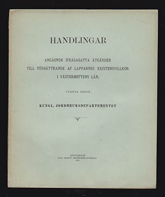 Borgström, M. med flera | Handlingar angående ifrågasatta åtgärder : till förbättrande af lapparnes existensvillkor i Vä...