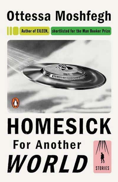 Moshfegh, Ottessa | Homesick for Another World