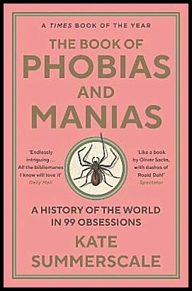 Summerscale, Kate | The Book of Phobias and Manias