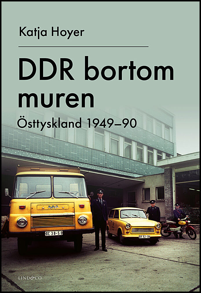 Hoyer, Katja | DDR bortom muren : Östtyskland 1949-90
