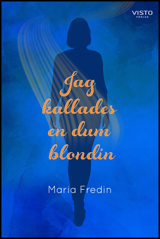 Fredin, Maria | Jag kallades en dum blondin