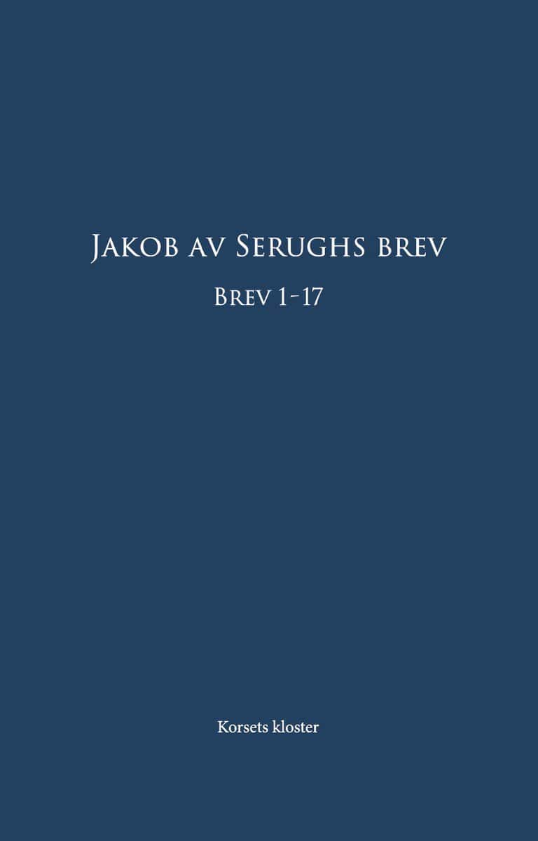 Serugh, Jakob Av | Jakob av Serughs Brev : Brev 1-17