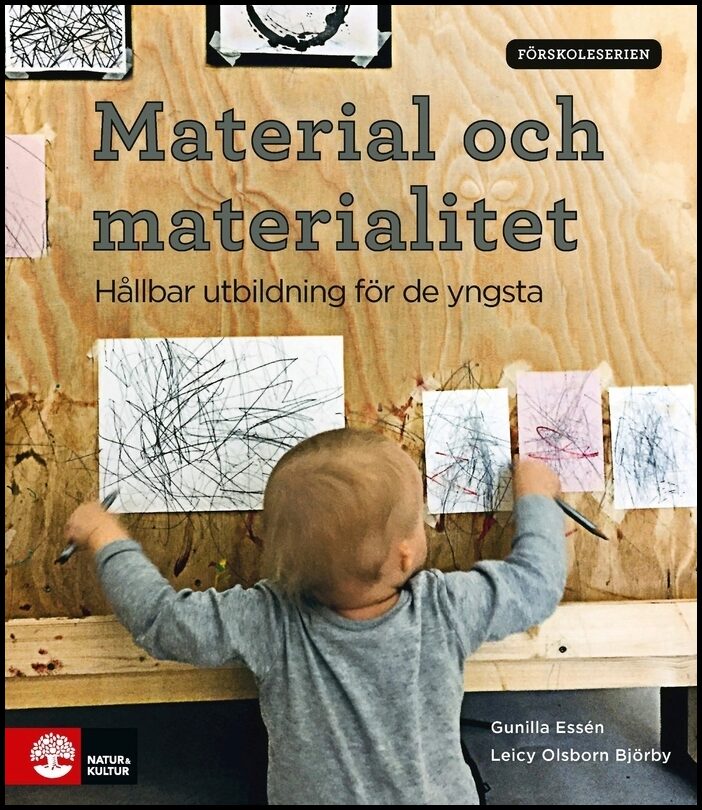 Essén, Gunilla | Olsborn Björby, Leicy | Material och materialitet : Hållbar utbildning för de yngsta