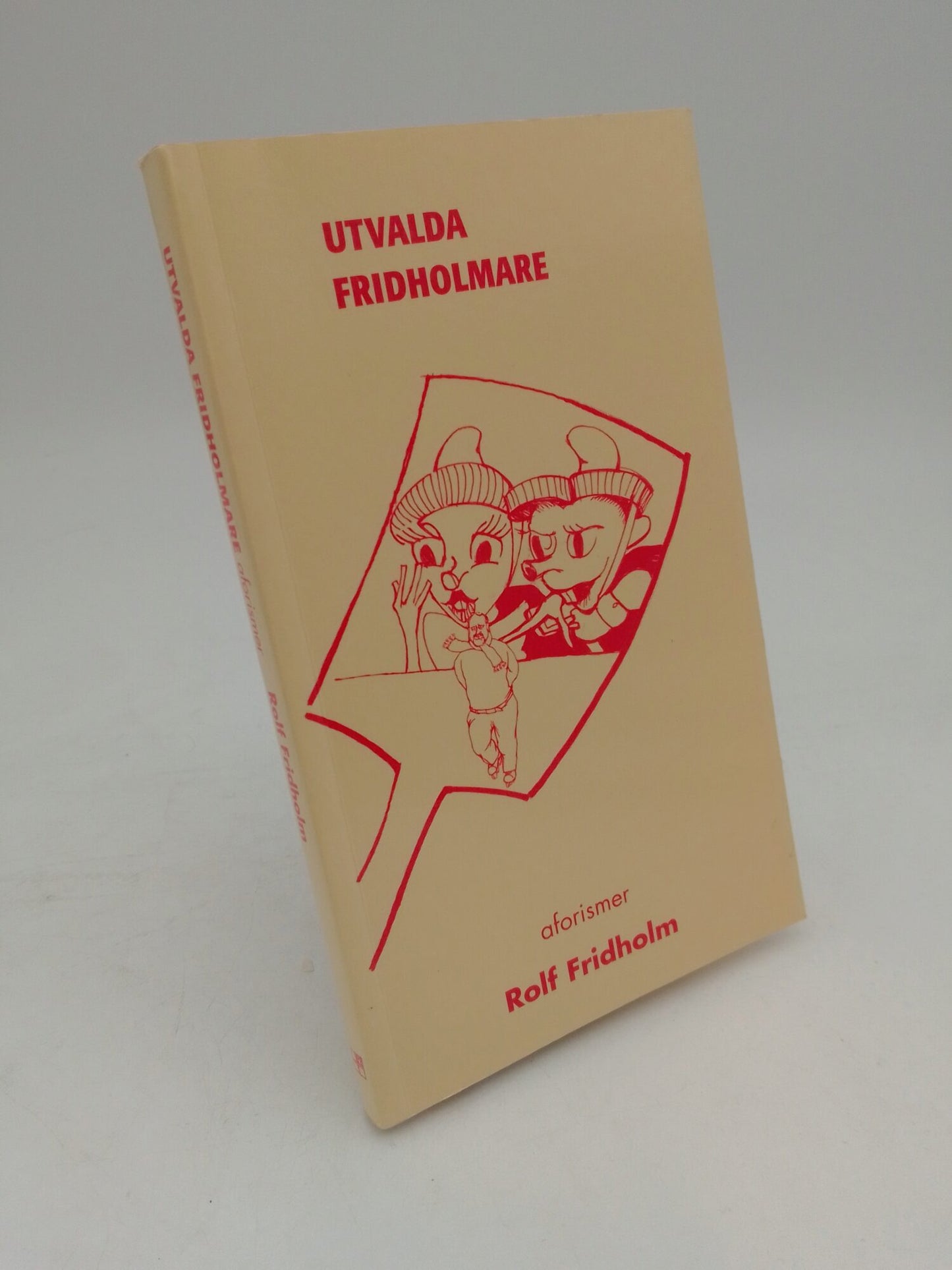 Fridholm, Rolf | Utvalda Fridholmare : Aforismer