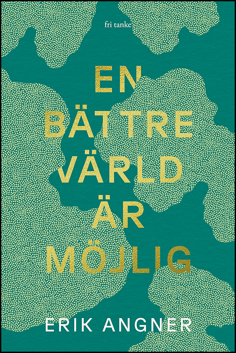Angner, Erik | En bättre värld är möjlig