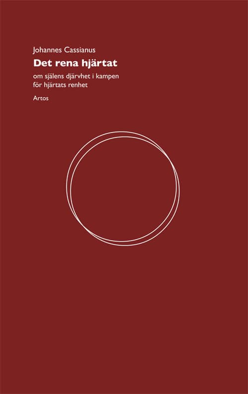 Cassianus, Johannes | Det rena hjärtat. D. 1. : Om själens djärvhet i kampen för hjärtats renhet