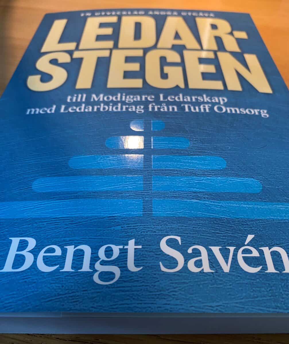 Savén, Bengt | LedarStegen till modigare ledarskap med ledarbidrag från tuff omsorg