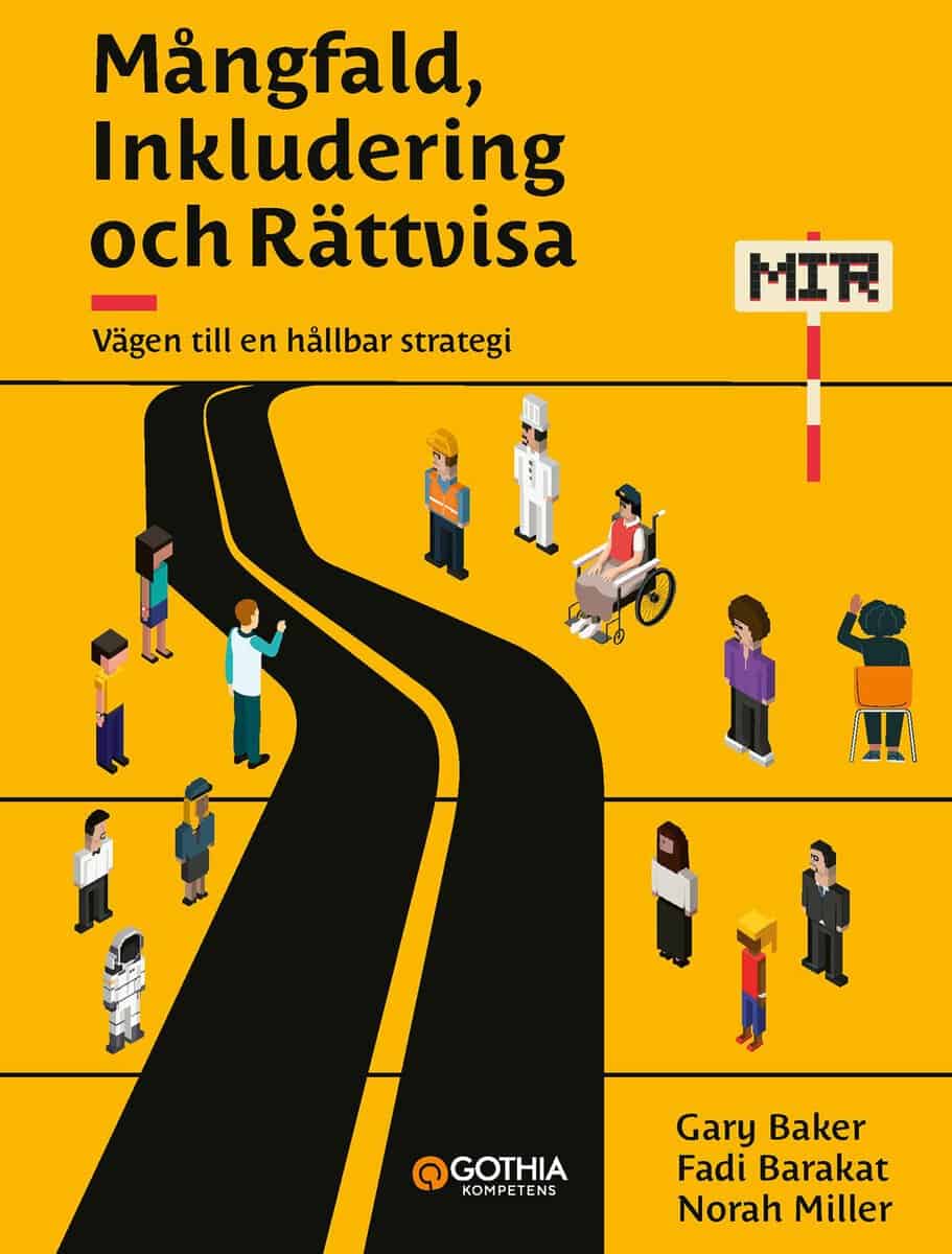 Baker, Gary | Barakat, Fadi | Miller, Norah | Mångfald, inkludering och rättvisa : Vägen till en hållbar strategi