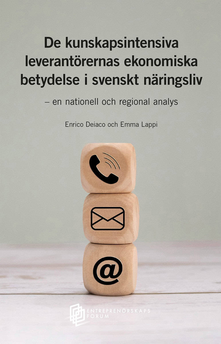 Deiaco, Enrico | Lappi, Emma | De kunskapsintensiva leverantörernas ekonomiska betydelse i svenskt näringsliv : En natio...