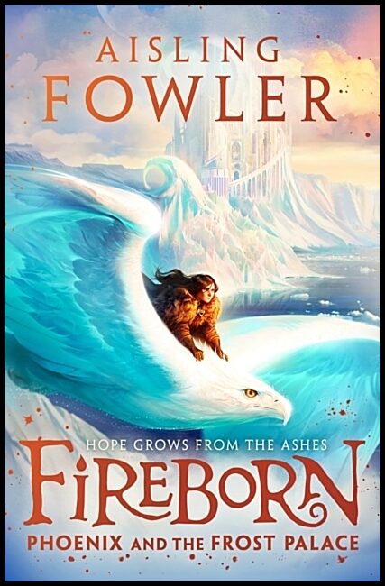 Fowler, Aisling | Fireborn : Phoenix and the Frost Palace