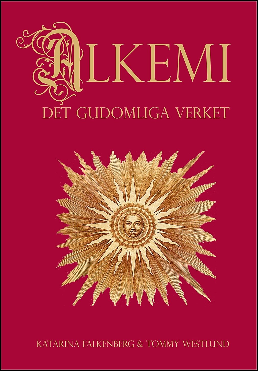 Falkenberg, Katarina| Westlund, Tommy | Alkemi : Det gudomliga verket - om människans transformation från bly till guld ...