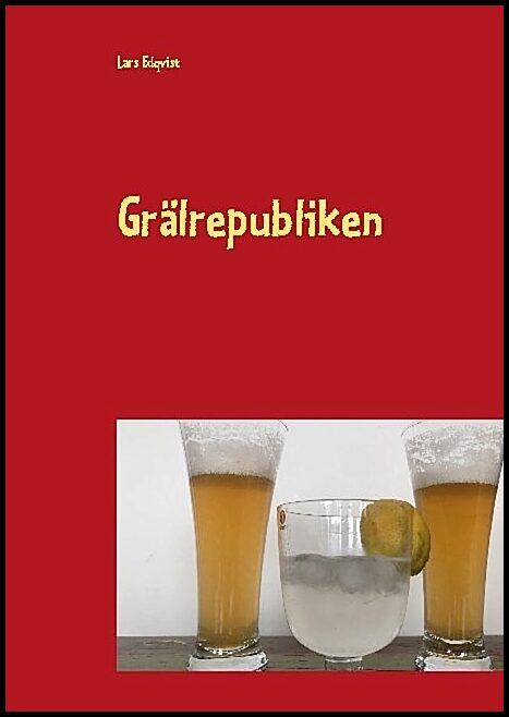 Edqvist, Lars | Grälrepubliken : En roman om tre gnälliga gubbar