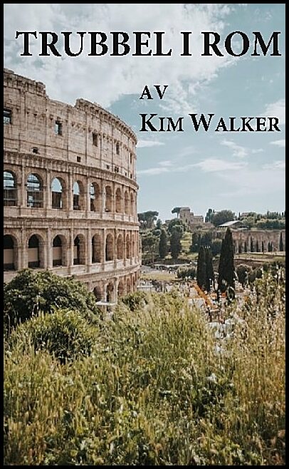 Walker, Kim | Trubbel i Rom