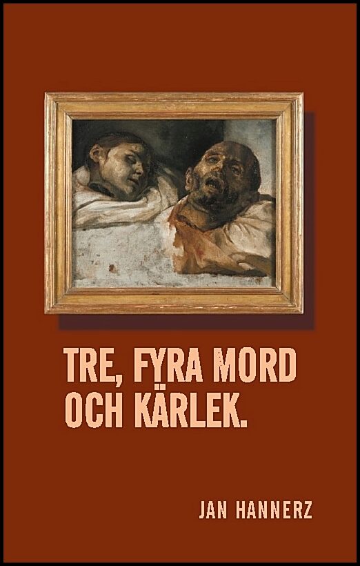 Hannerz, Jan | Tre, fyra mord och kärlek