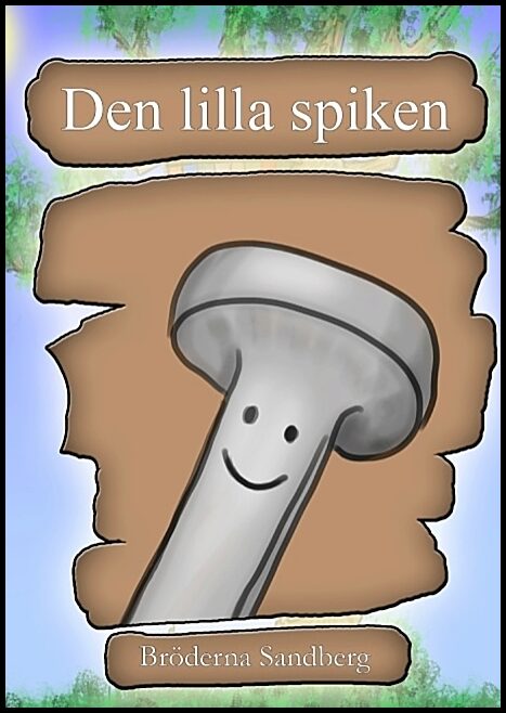 Bröderna Sandberg | Den lilla spiken