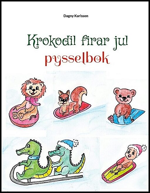 Karlsson, Dagny | Krokodil firar jul : Krokodils julpysselbok