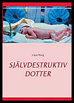 Warg, Cajsa | Självdestruktiv dotter