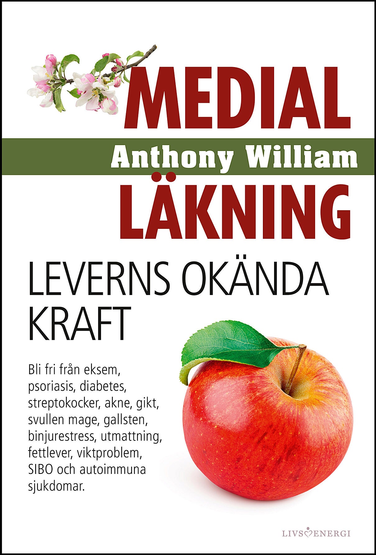 William, Anthony | Medial läkning : Leverns okända kraft