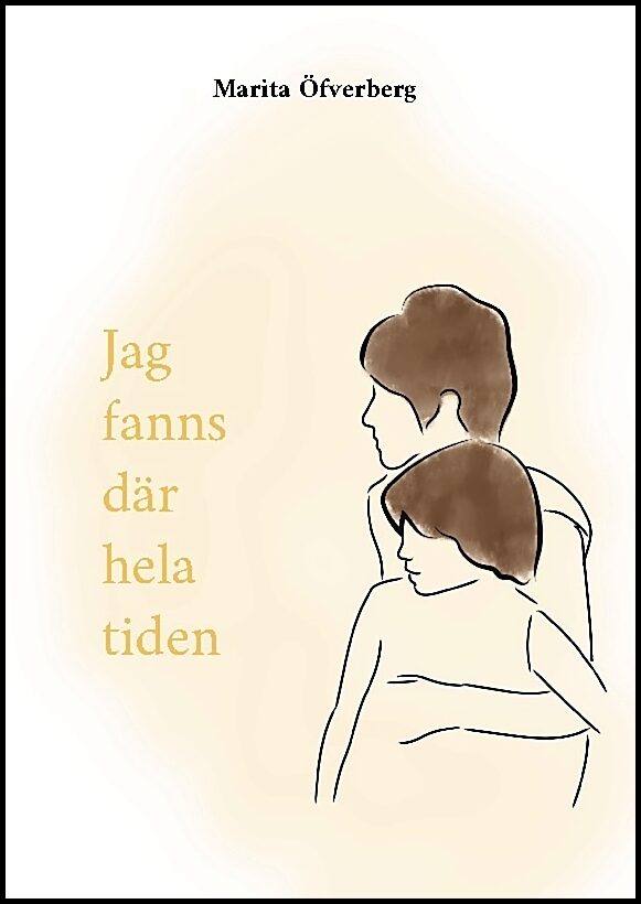 Öfverberg, Marita | Jag fanns där hela tiden