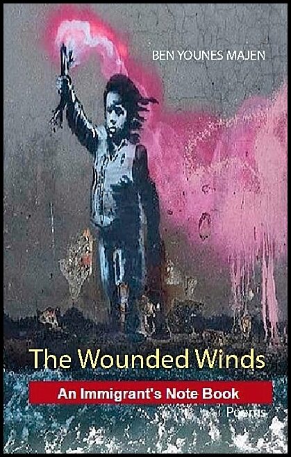 Majen, Ben Younes | The wounded winds : An immigrand's note book - poems
