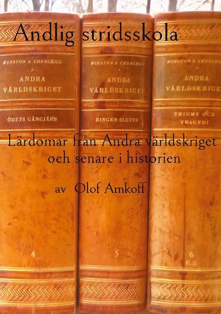 Amkoff, Olof | Andlig stridsskola : Lärdomar från andra världskriget och senare i historien