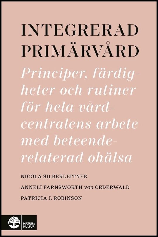 Silberleitner, Nicola | Farnsworth von Cederwald, Anneli | Robinson, Patricia J. | Integrerad primärvård : Principer, fä...