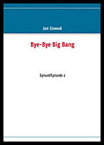 Slowak, Jan | Bye-Bye Big Bang, Episod/Episode 2