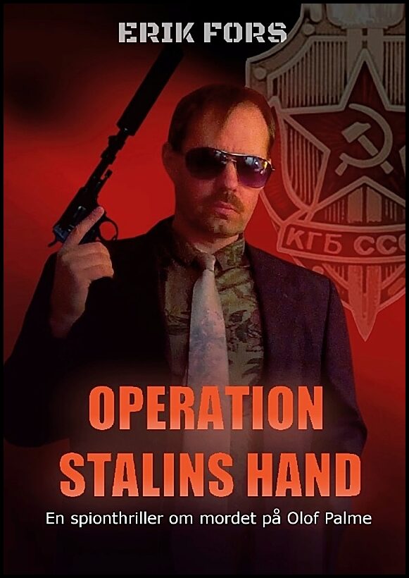 Fors, Erik | Operation Stalins hand : En spionthriller om mordet på Olof Palme