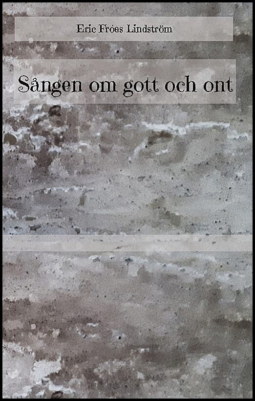 Fróes Lindström, Eric | Sången om gott och ont