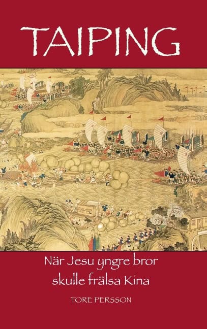 Persson, Tore | Taiping : När Jesu yngre bror skulle frälsa Kina