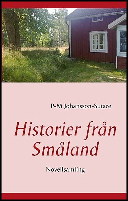 Johansson-Sutare, P-M | Historier från Småland : Novellsamling