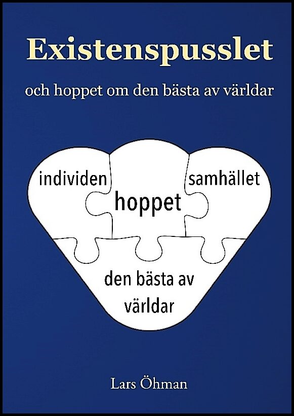 Öhman, Lars | Existenspusslet och hoppet om den bästa av världar