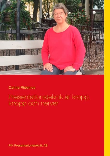 Ridenius, Carina | Presentationsteknik är kropp, knopp och nerver : Presentationsteknik är kro