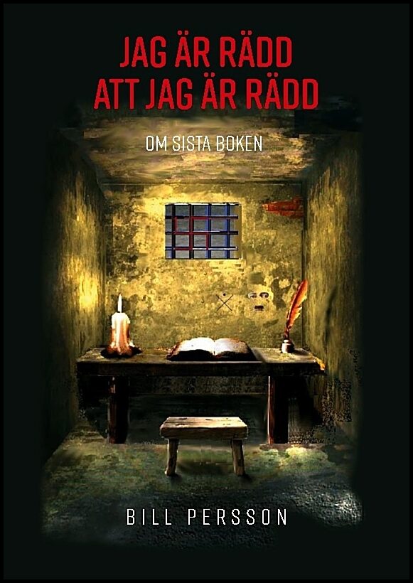 Persson, Bill | Jag är rädd att jag är rädd : Om Sista Boken