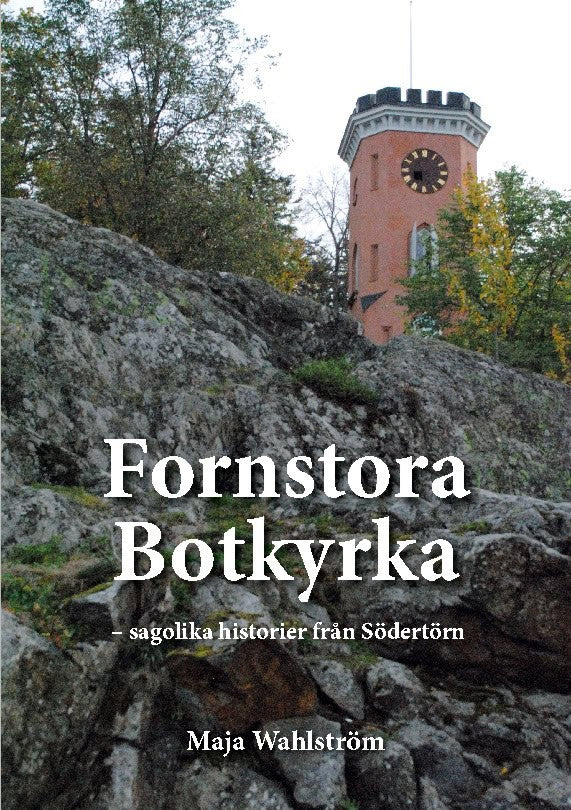 Wahlström, Maja | Fornstora Botkyrka : Sagolika historier från Södertörn
