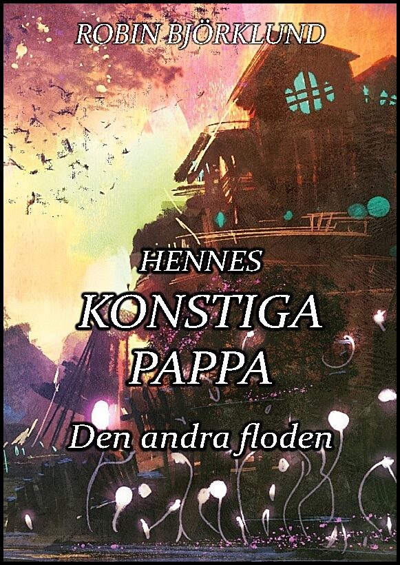 Björklund, Robin | Hennes konstiga pappa : Den andra floden