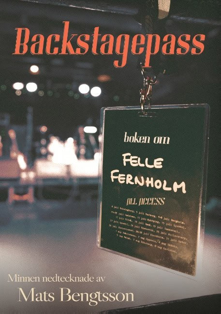 Bengtsson, Mats | Backstagespass : Boken om Felle Fernholm