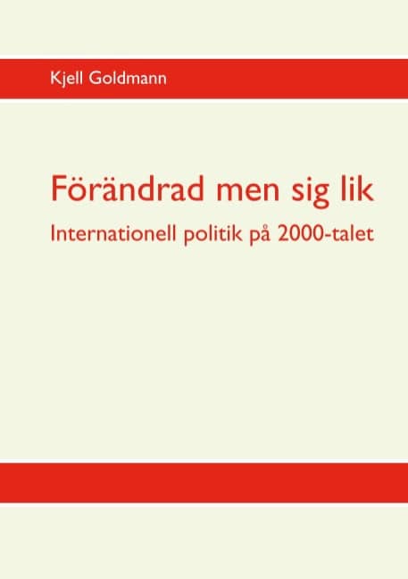 Goldmann, Kjell | Förändrad men sig lik : Världspolitiken på 2000-talet